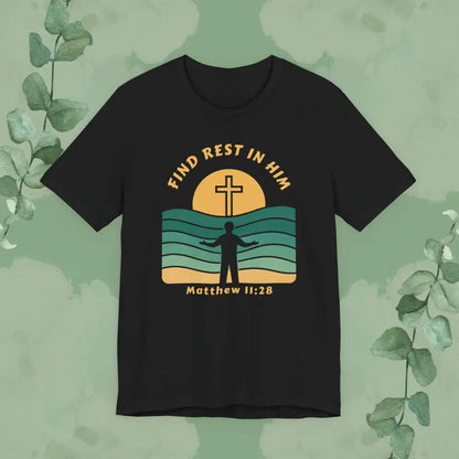Find Rest in Him – Matthew 11:28 T Shirt Black / S T Shirt