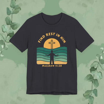 Find Rest in Him – Matthew 11:28 T Shirt Dark Grey / S T Shirt