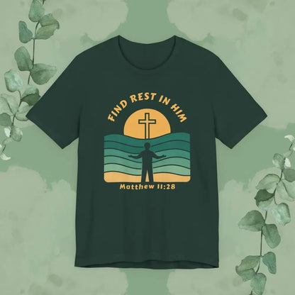 Find Rest in Him – Matthew 11:28 T Shirt Forest / S T Shirt