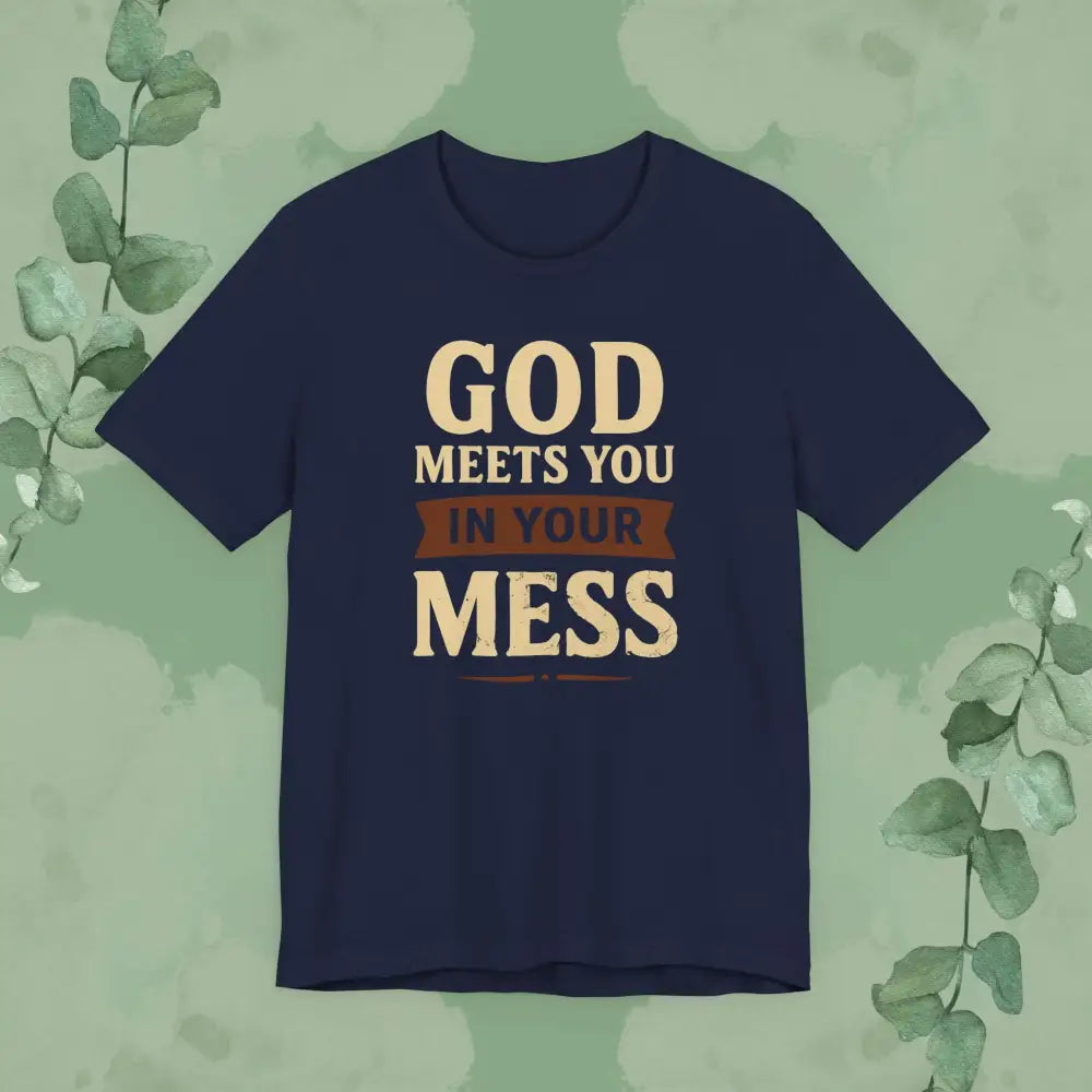 God Meets You in Your Mess T-Shirt - Navy / XS - T-Shirt