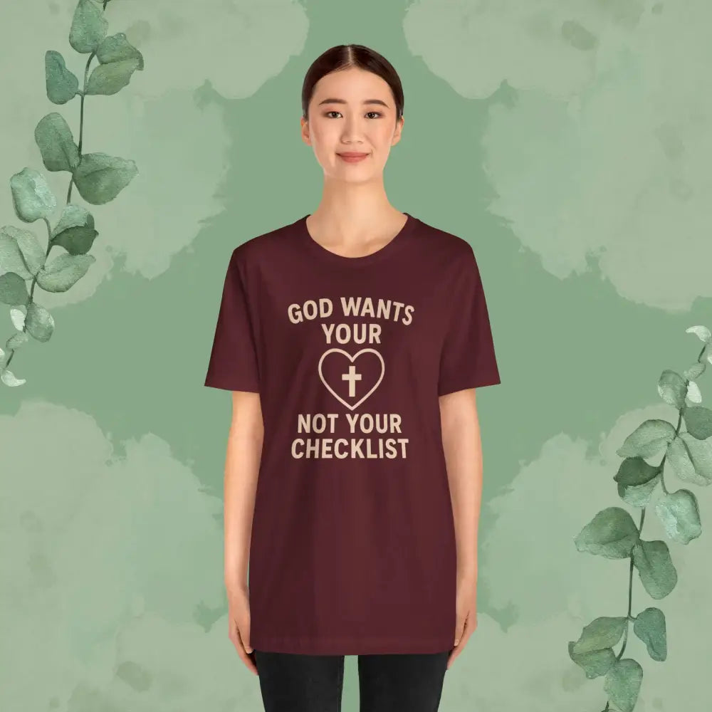 God Wants Your Heart Not Your Checklist Christian T-Shirt - T-Shirt