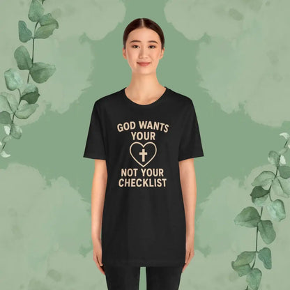 God Wants Your Heart Not Your Checklist Christian T-Shirt - T-Shirt