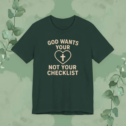 God Wants Your Heart Not Your Checklist Christian T-Shirt - Forest / S - T-Shirt