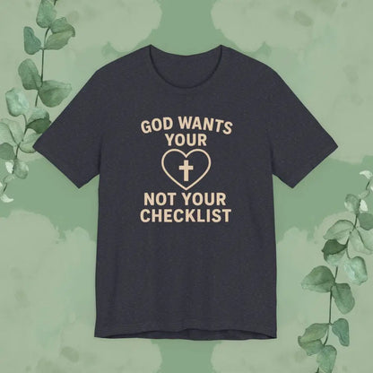 God Wants Your Heart Not Your Checklist Christian T-Shirt - Heather Navy / S - T-Shirt