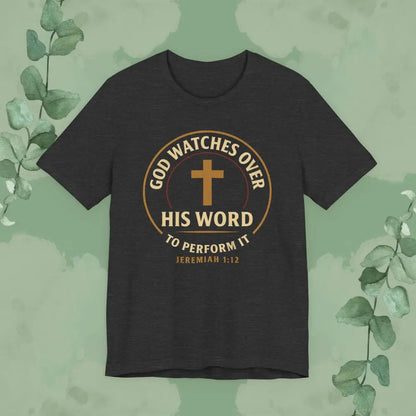 God Watches Over His Word Christian T-Shirt – Jeremiah 1:12 - Dark Grey Heather / S - T-Shirt