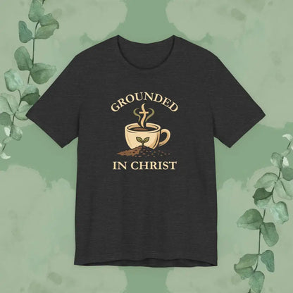 Grounded in Christ T Shirt Dark Grey Heather / S T Shirt