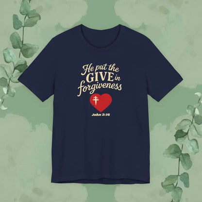 He Put the Give in Forgiveness – John 3:16 —Christian T-Shirt - Navy / S - T-Shirt