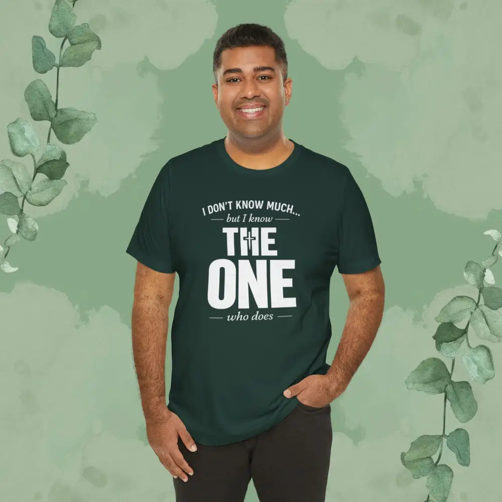 I Don’t Know Much But I Know THE ONE T-Shirt - T-Shirt