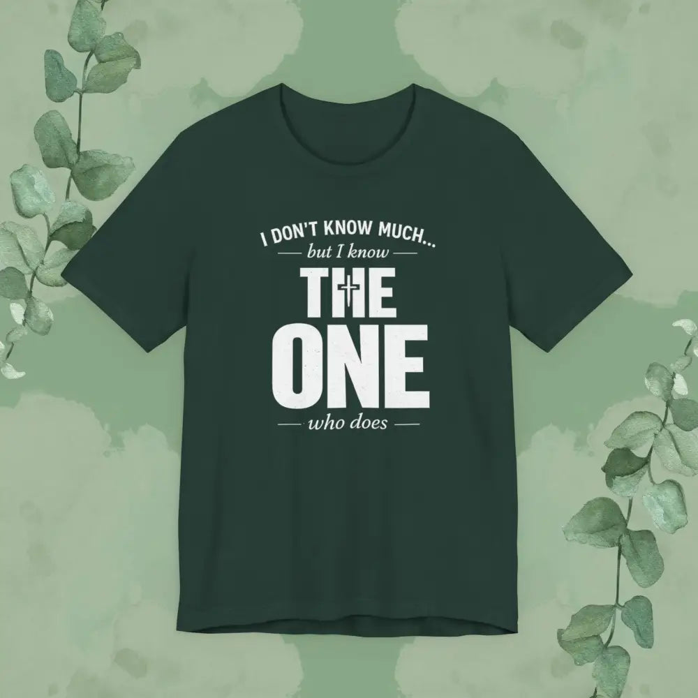 I Don’t Know Much But I Know THE ONE T-Shirt - Forest / S - T-Shirt