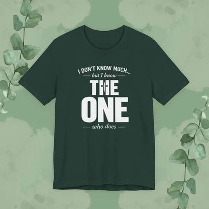 I Don’t Know Much But I Know THE ONE T-Shirt - Forest / S - T-Shirt