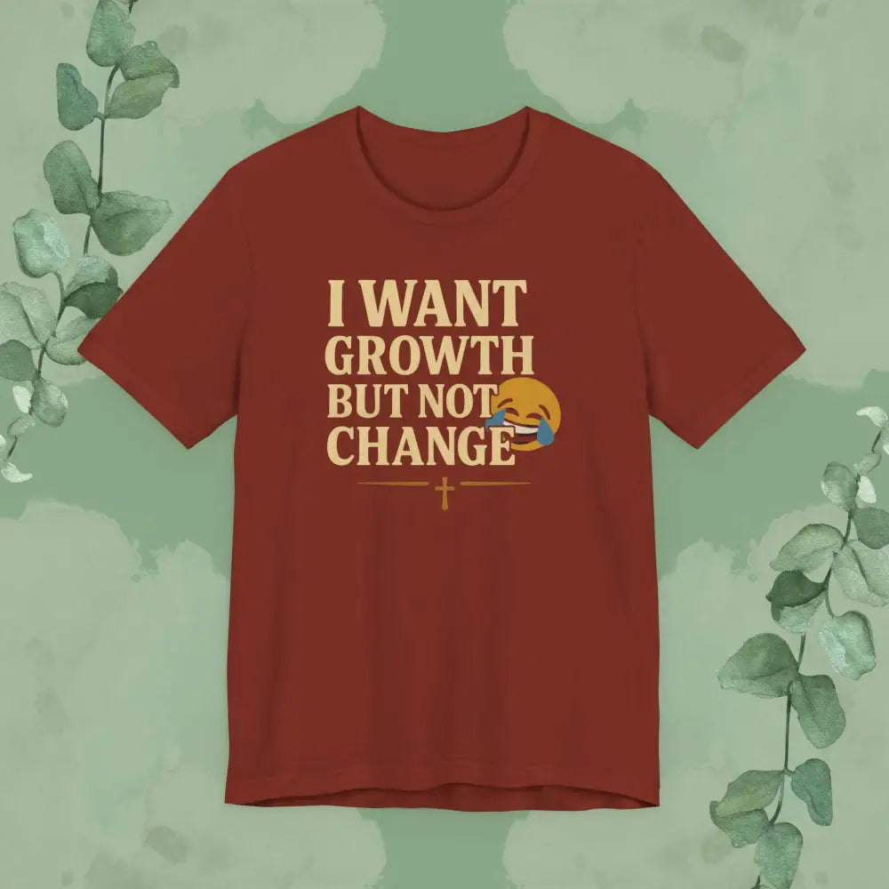 I Want Growth But Not Change T-Shirt - Rust / XS - T-Shirt