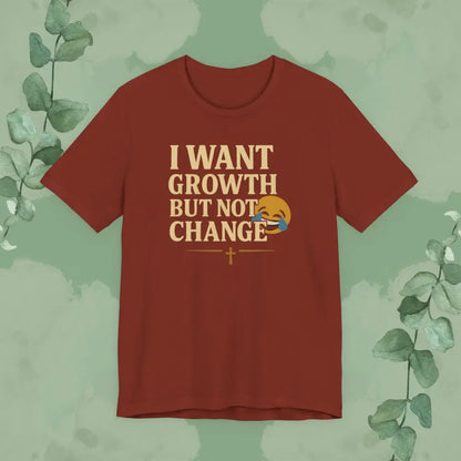 I Want Growth But Not Change T-Shirt - Rust / XS - T-Shirt
