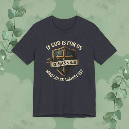 If God Is for Us Romans 8:31 T-Shirt | Christian Faith Tee | True Vine Design - Heather Navy / S - T-Shirt