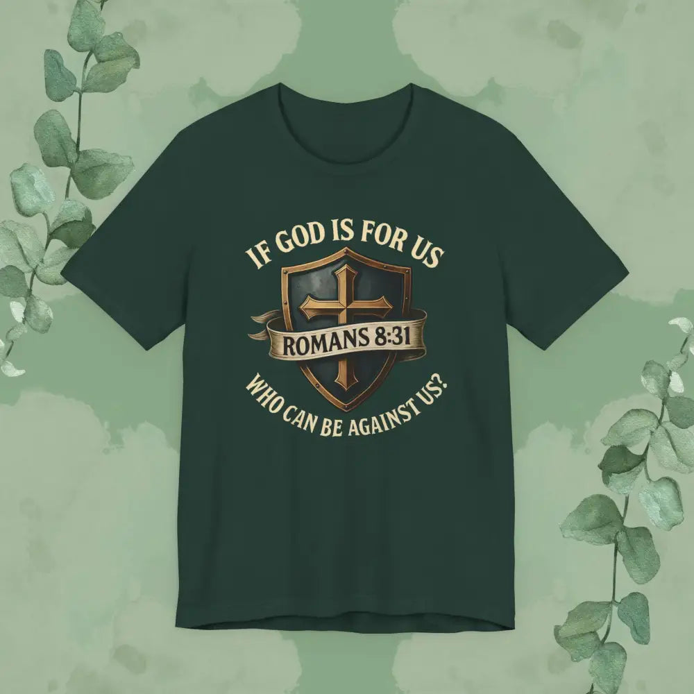 If God Is for Us Romans 8:31 T-Shirt | Christian Faith Tee | True Vine Design - Forest / S - T-Shirt