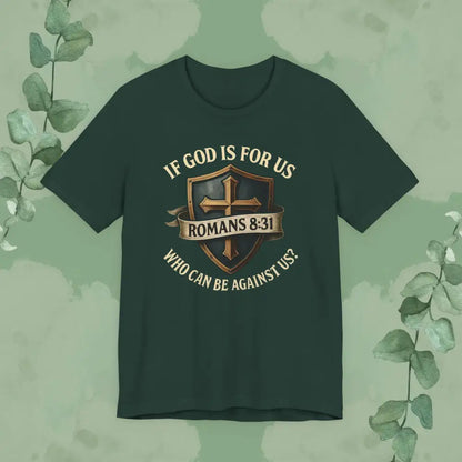 If God Is for Us Romans 8:31 T-Shirt | Christian Faith Tee | True Vine Design - Forest / S - T-Shirt