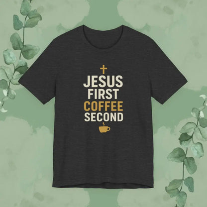Jesus First Coffee Second T Shirt Dark Grey Heather / S T Shirt