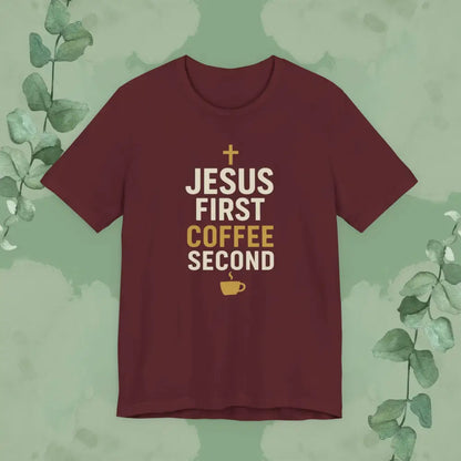 Jesus First Coffee Second T Shirt Maroon / S T Shirt