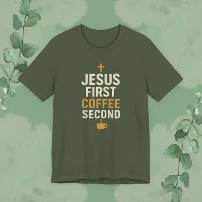 Jesus First Coffee Second T Shirt Military Green / S T Shirt