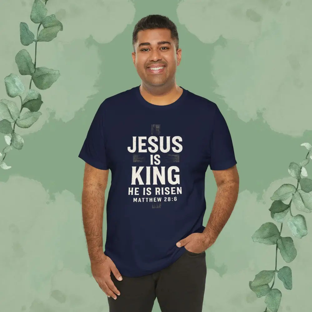 Jesus Is King – He Is Risen T-Shirt - T-Shirt