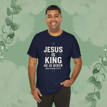 Jesus Is King – He Is Risen T-Shirt - T-Shirt