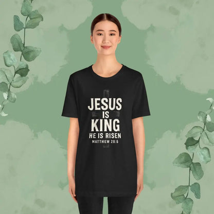 Jesus Is King – He Is Risen T-Shirt - T-Shirt