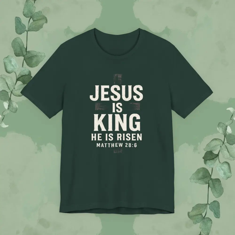 Jesus Is King – He Is Risen T-Shirt - Forest / S - T-Shirt