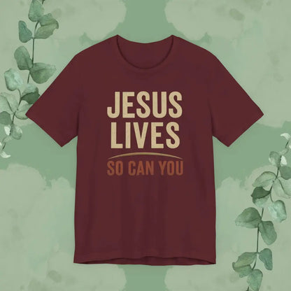 Jesus Lives – So Can You T Shirt Maroon / S T Shirt