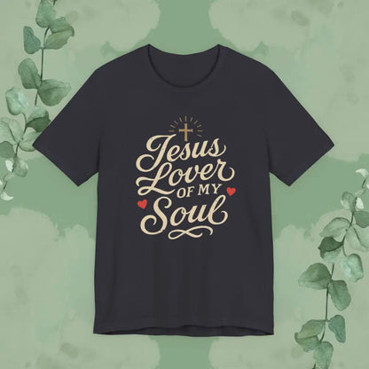 Jesus Lover of My Soul – Christian T-Shirt | Unisex Faith-Based Tee - T-Shirt