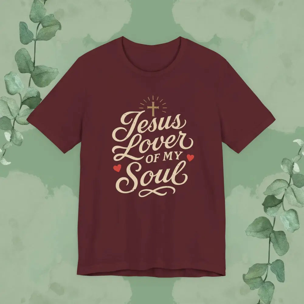 Jesus Lover of My Soul – Christian T-Shirt | Unisex Faith-Based Tee - Maroon / S - T-Shirt