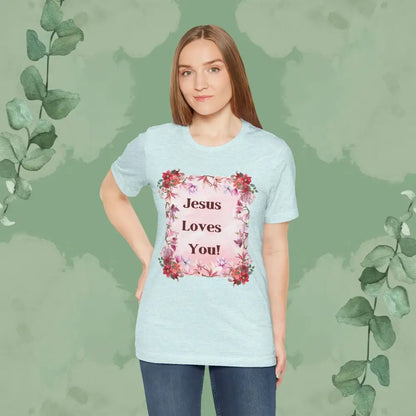 “Jesus Loves You!” Floral Christian T-Shirt – Uplifting Faith & Encouragement Tee - T-Shirt