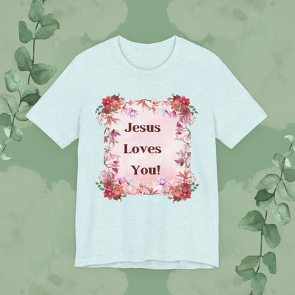 “Jesus Loves You!” Floral Christian T-Shirt – Uplifting Faith & Encouragement Tee - Heather Prism Ice Blue / XS