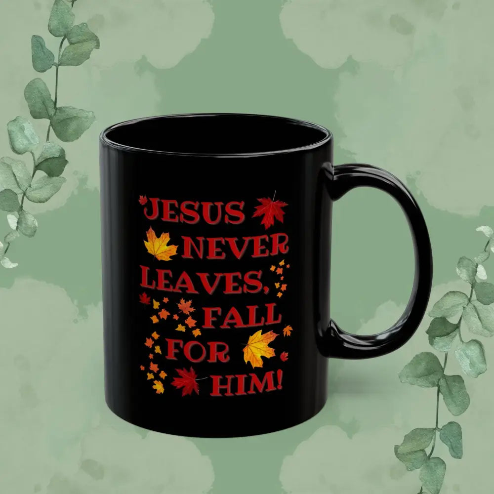 “Jesus Never Leaves Fall for Him” Black Autumn Mug – Faith-Filled Gift - Mug