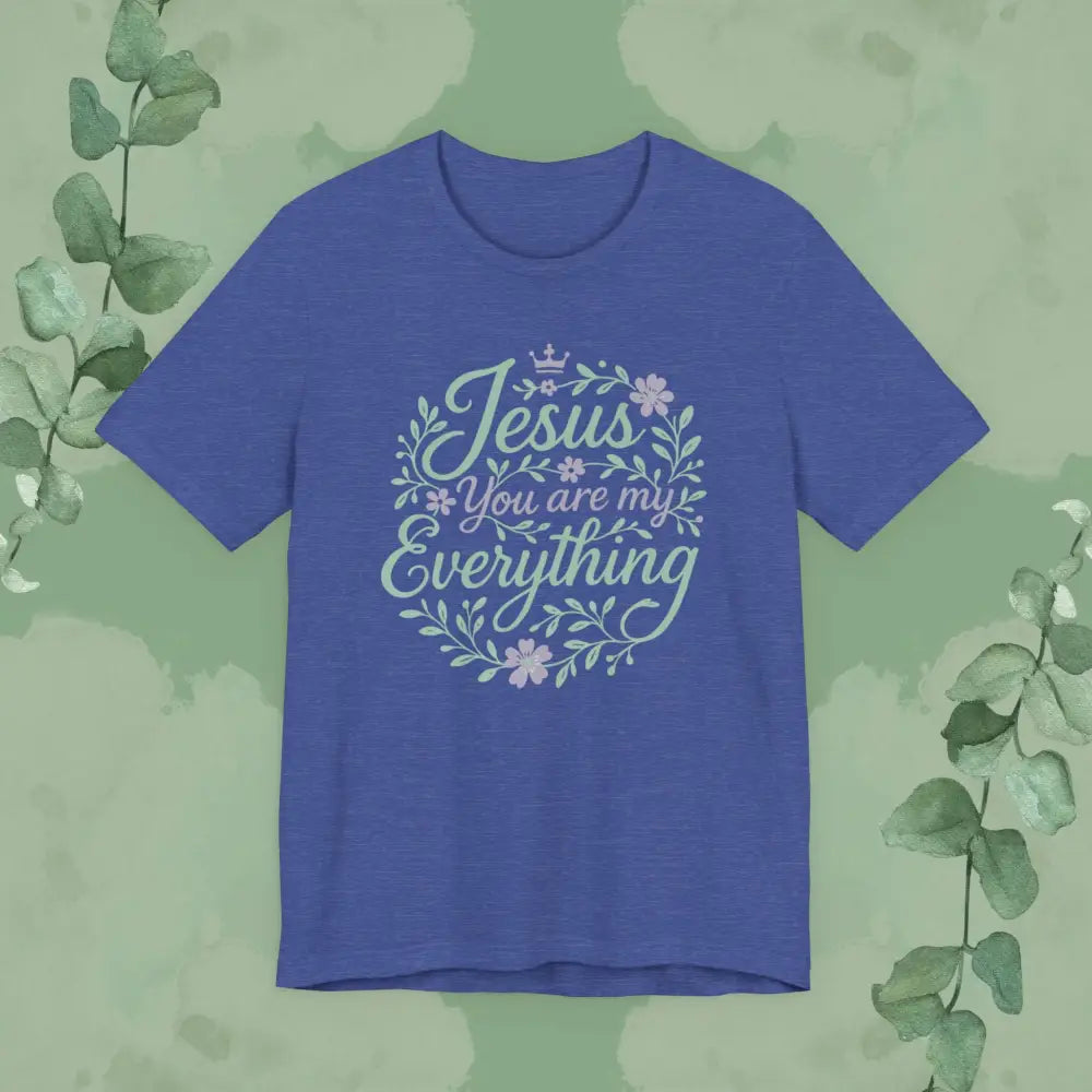 ’Jesus You Are My Everything’ Christian T-Shirt - Heather True Royal / S - T-Shirt