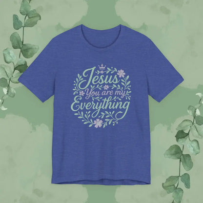 ’Jesus You Are My Everything’ Christian T-Shirt - Heather True Royal / S - T-Shirt