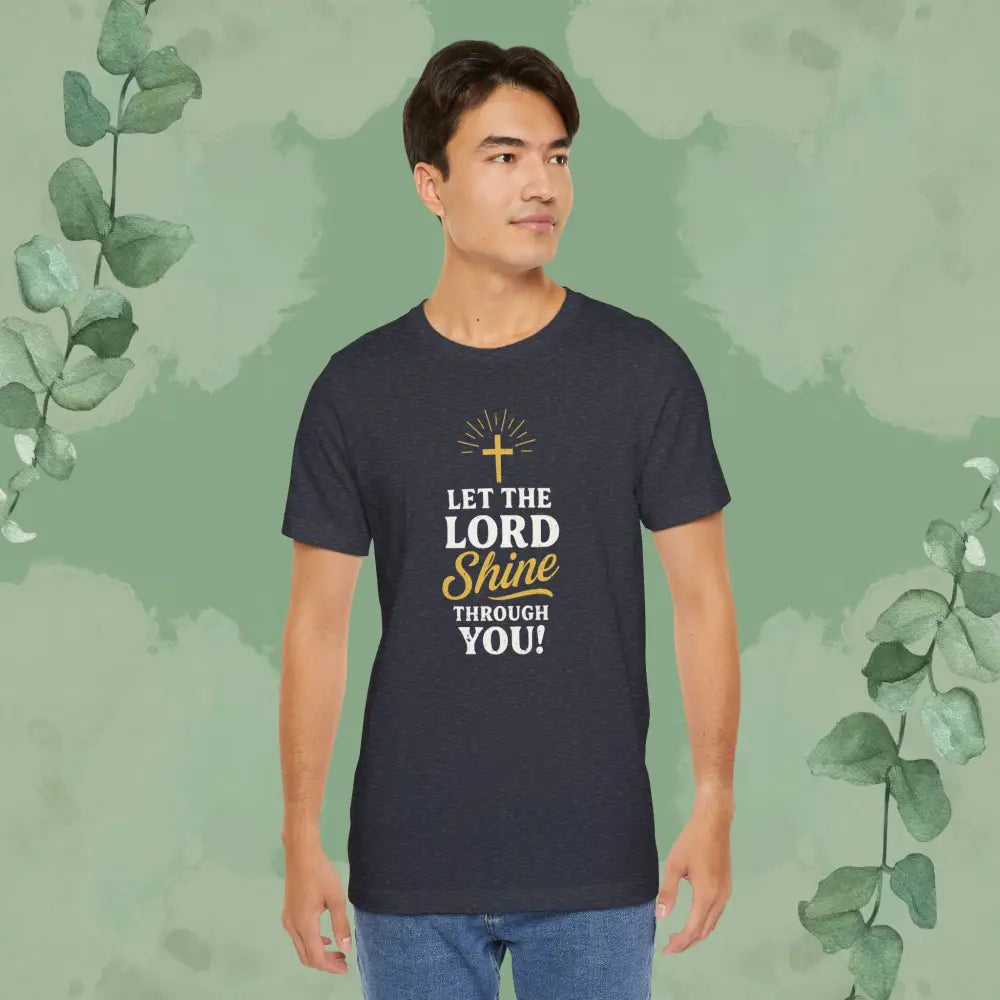 Let the Lord Shine Through You Christian T-Shirt - T-Shirt