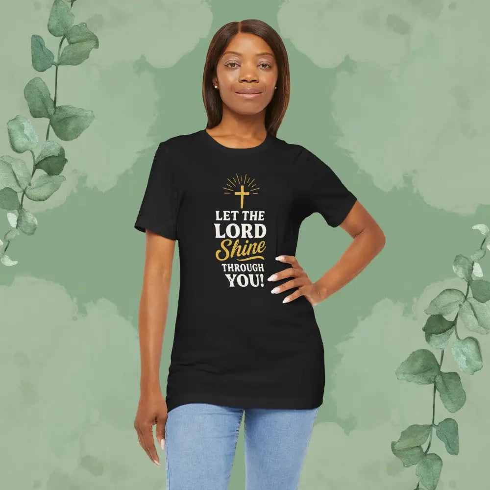 Let the Lord Shine Through You Christian T-Shirt - Black / S - T-Shirt