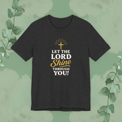 Let the Lord Shine Through You Christian T-Shirt - Dark Grey Heather / S - T-Shirt