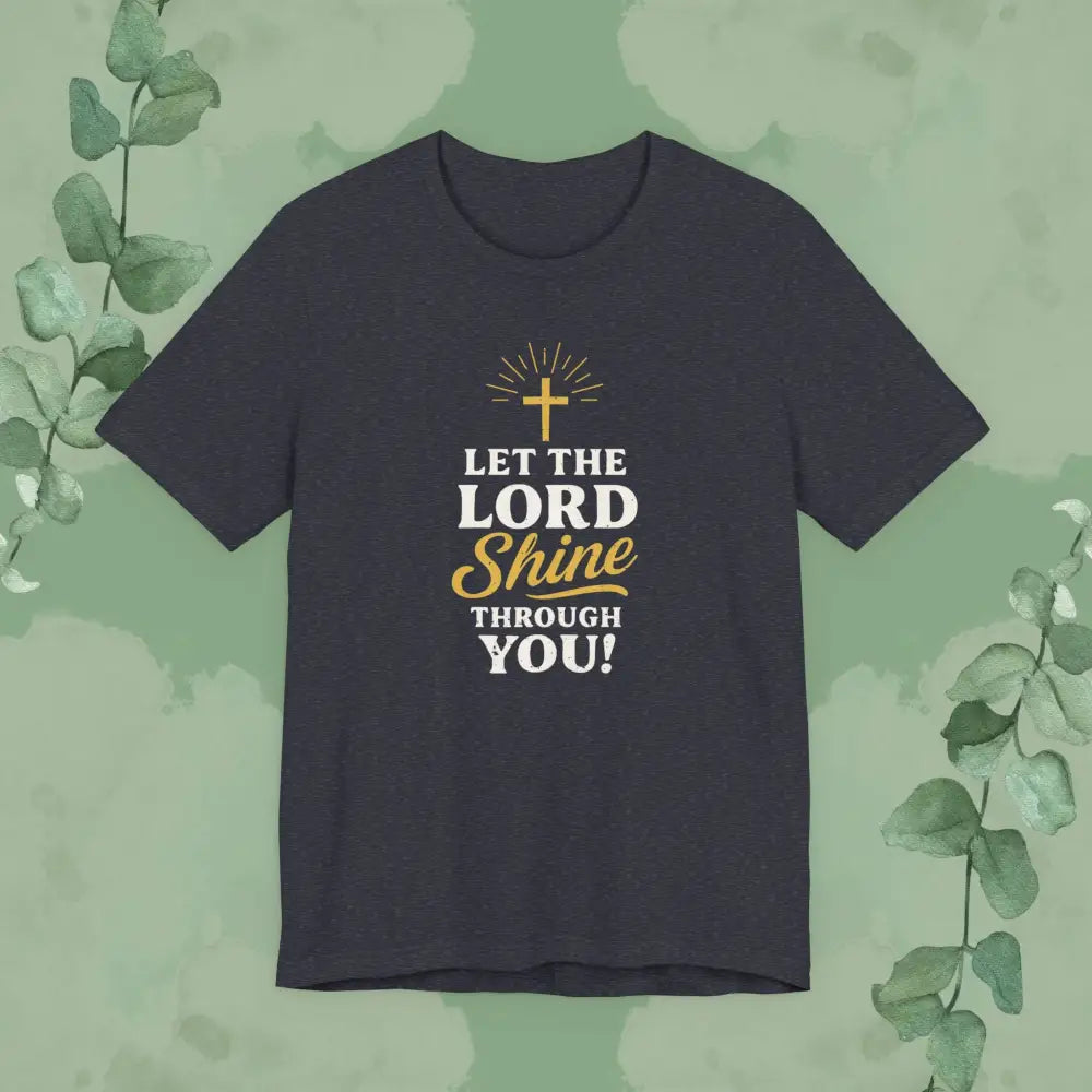 Let the Lord Shine Through You Christian T-Shirt - Heather Navy / S - T-Shirt