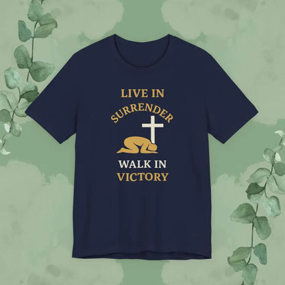 Live in Surrender – Walk in Victory Christian T-Shirt - T-Shirt
