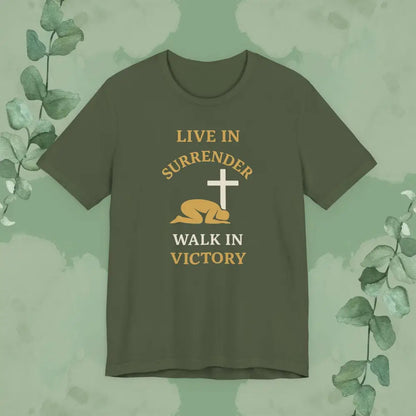 Live in Surrender – Walk in Victory Christian T-Shirt - Military Green / XS - T-Shirt