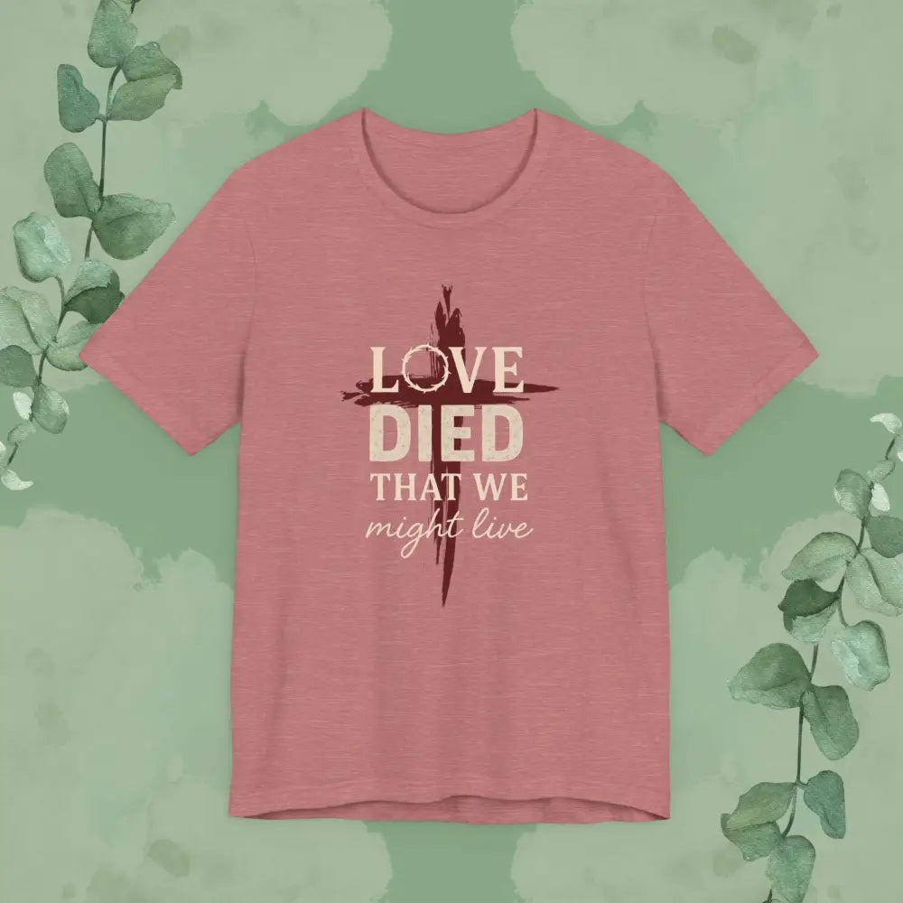 Love Died That We Might Live - Tee - Heather Mauve / S - T-Shirt