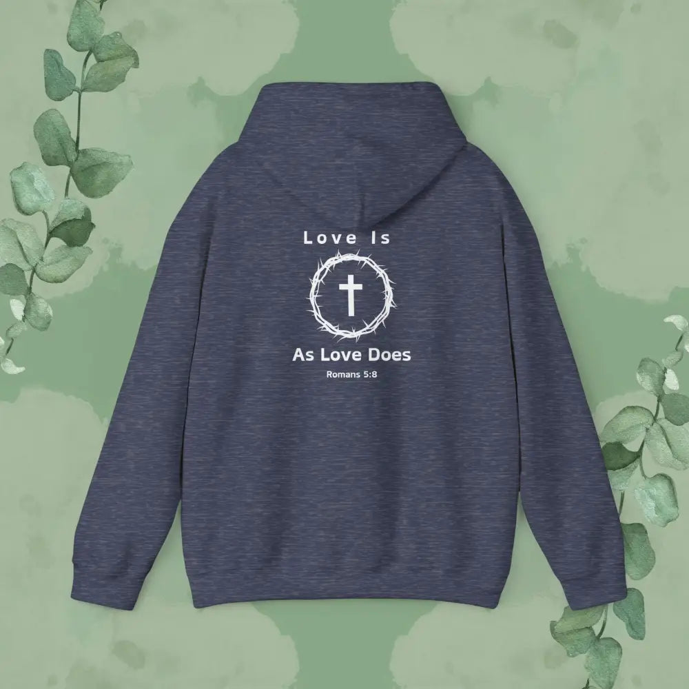Love Is As Love Does – Romans 5:8 Christian Hoodie - Hoodie