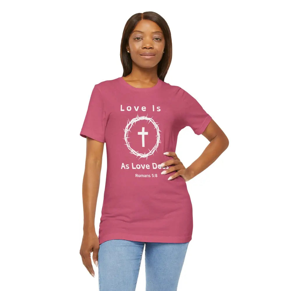 “Love Is As Love Does” Romans 5:8 Christian T-Shirt – Crown of Thorns Cross Design - T-Shirt