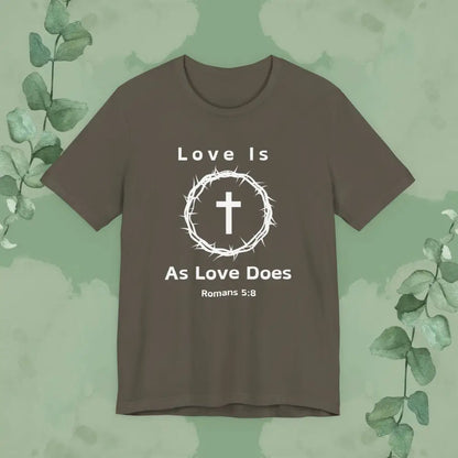 “Love Is As Love Does” Romans 5:8 Christian T-Shirt – Crown of Thorns Cross Design - Army / XS - T-Shirt