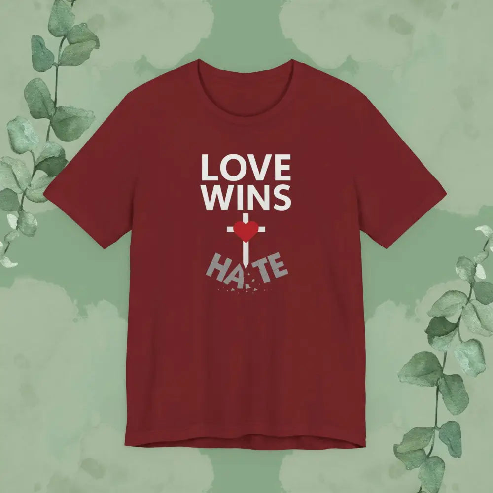 Love Wins – Christian T-Shirt | Faith Over Hate Tee | True Vine Design - Cardinal / S - T-Shirt