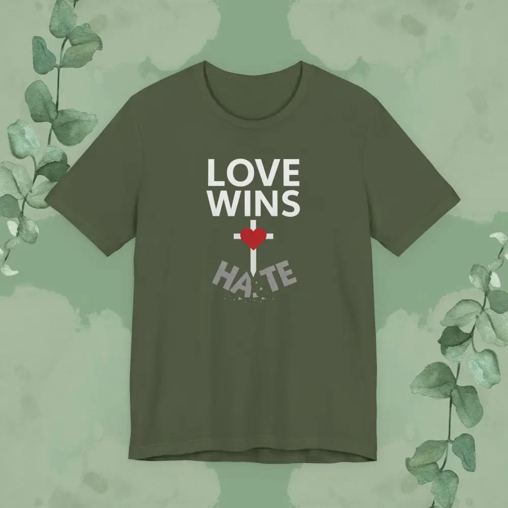 Love Wins – Christian T-Shirt | Faith Over Hate Tee | True Vine Design - Military Green / S - T-Shirt
