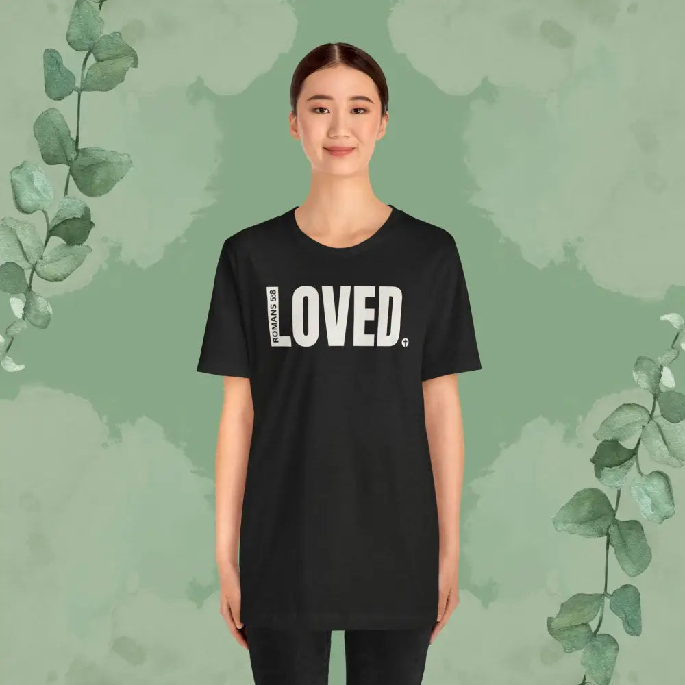 LOVED. – Romans 5:8 T-Shirt - T-Shirt
