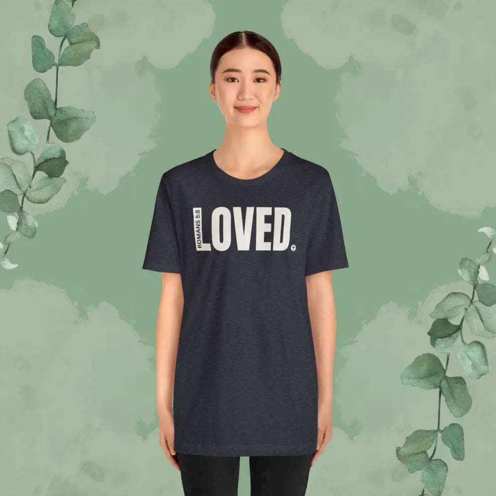 LOVED. – Romans 5:8 T-Shirt - T-Shirt