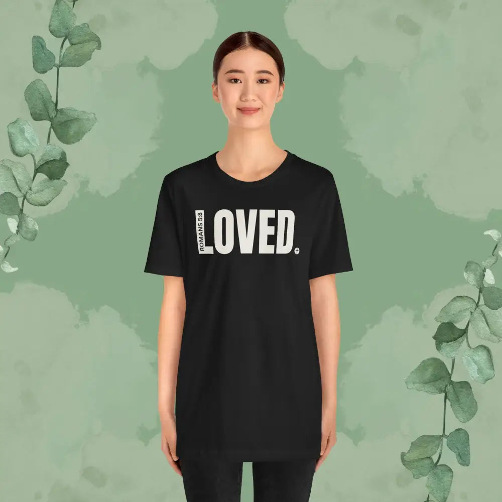 LOVED. – Romans 5:8 T-Shirt - T-Shirt