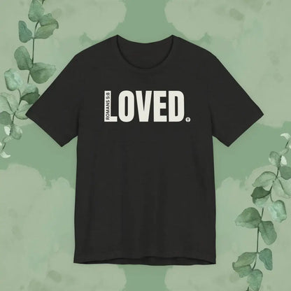 LOVED. – Romans 5:8 T-Shirt - Black Heather / S - T-Shirt
